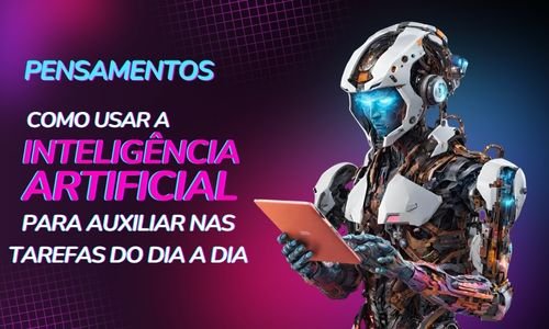 Como usar a IA no dia a dia