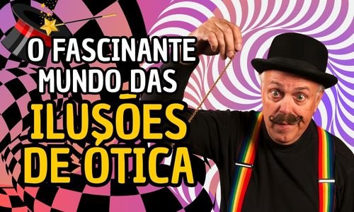 O Fascinante Mundo das Ilusões de Ótica