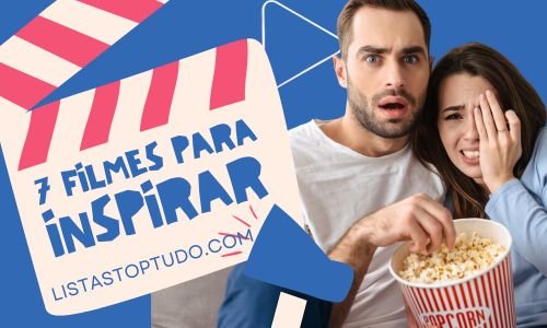 Top 7 filmes para assistir e se inspirar