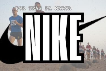 Por Trás da Marca Nike