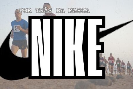 Por Trás da Marca Nike