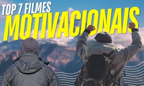 TOP 7 FILMES MOTIVACIONAIS