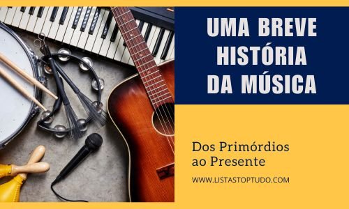 UMA BREVE HISTÓRIA DA MÚSICA