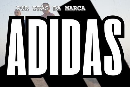 Por trás da marca Adidas