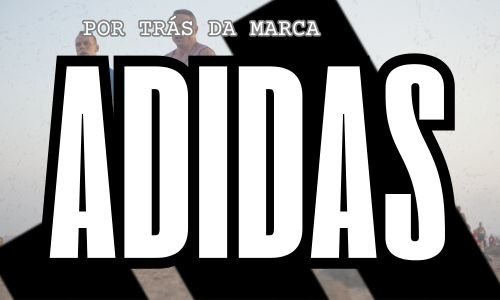 Por trás da marca Adidas