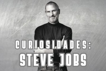 História e Curiosidades sobre Steve Jobs